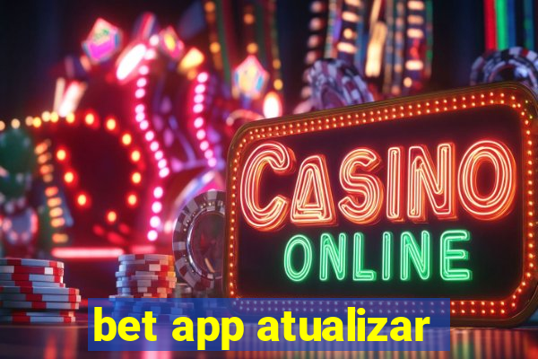 bet app atualizar